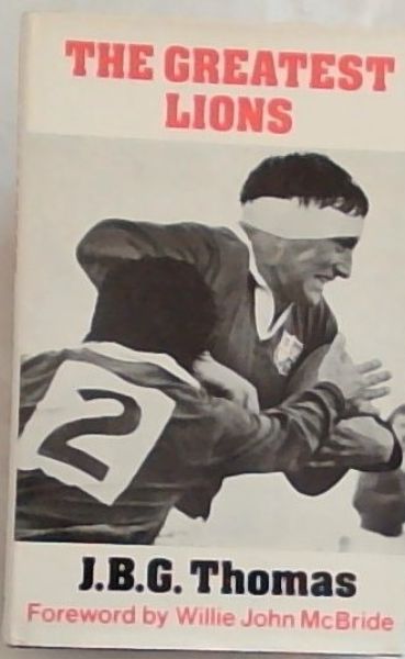 The greatest Lions: The story of the British Lions tour of South Africa, 1974