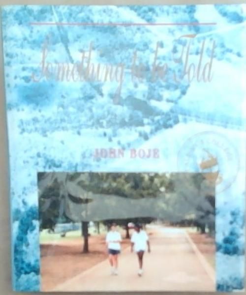 Something to Be Told: A First History of St Alban's College, Pretoria