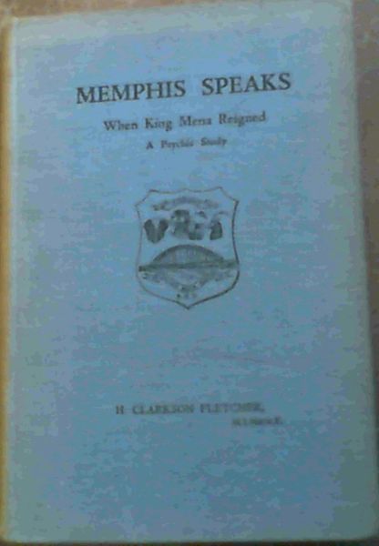 Memphis Speaks : When King Mena Reigned . A Psychic Study