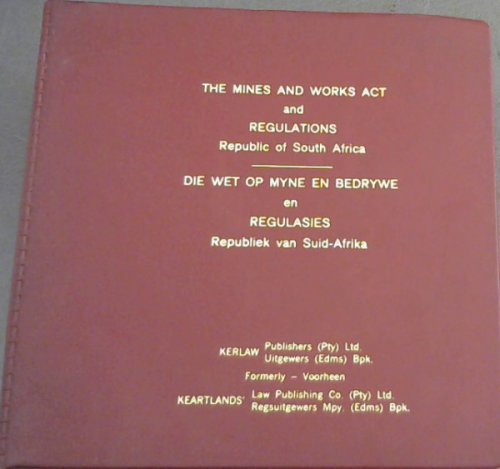 Mines and Works Act and Regulations of the Republic of South Africa / Die Wet op Myne en Bedrywe en Regulasies Republiek van Suid-Afrika, 1st June, 1977