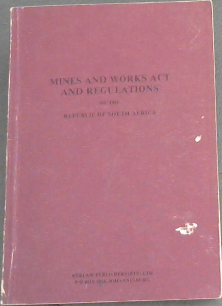 Mines and Works Act and Regulations of the Republic of South Africa 1st June 1977