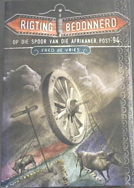 Rigtingbedonnerd (Op Die Spoor Van Die Afrikaner Post-'94)