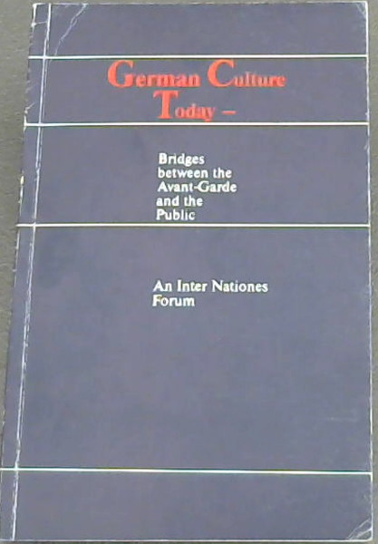 German Culture Today- Bridges between the Avant-Garde and the Public, An Inter Nationes Forum