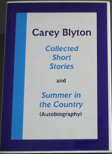 Collected Short Stories and Summer in the Country (Autobiography)