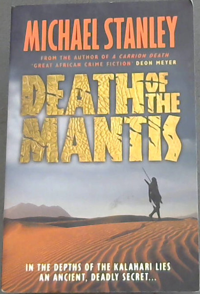 Death of the Mantis - In the depths of the Kalahari lies and ancient, deadly secret