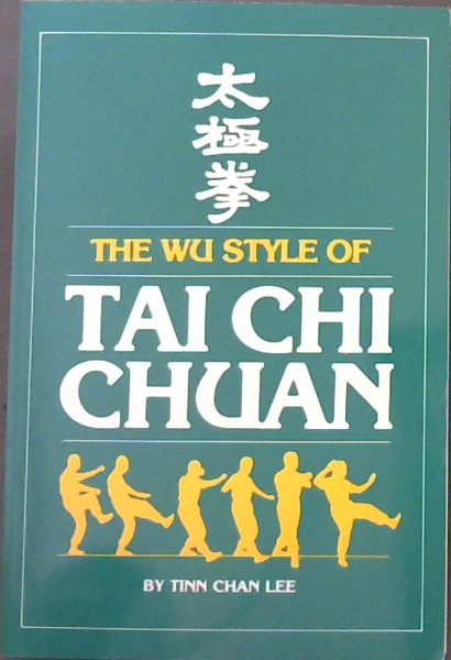 The Wu Style of Tai Chi Chuan (Unique Literary Books of the World)