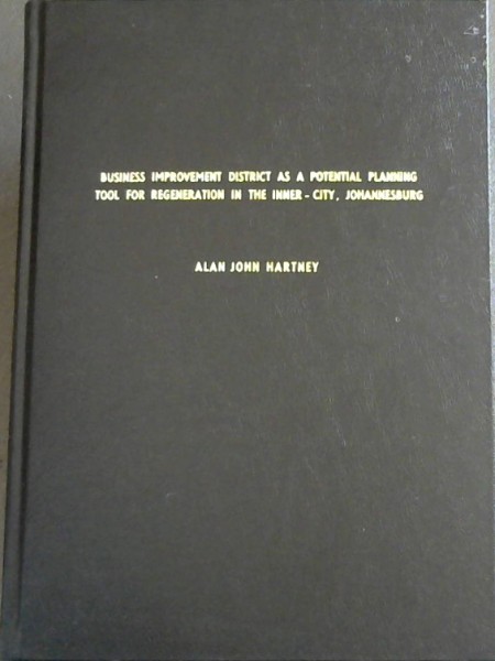 Business Improvement District as a Potential Planning Tool for Regeneration in the Inner - City, Johannesburg (Thesis)
