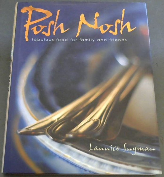 Posh Nosh : Fabulous Food for Family and Friends