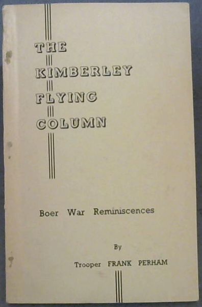 The Kimberley Flying Column : Boer War Reminiscences