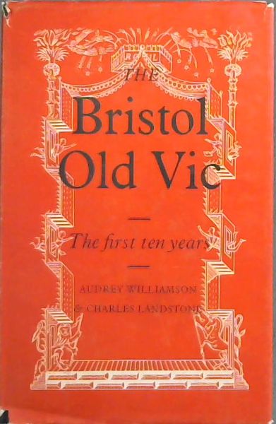 The Bristol Old Vic : The First Ten Years