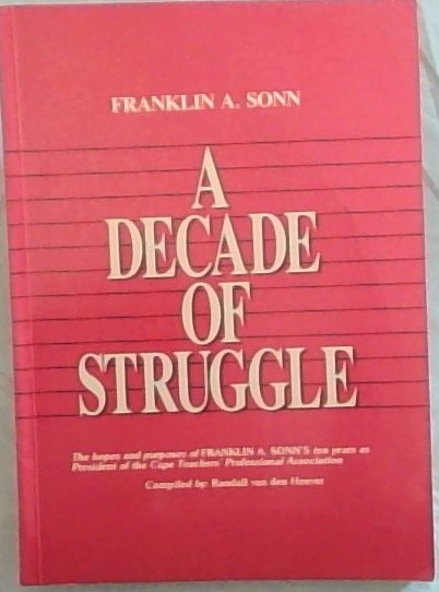 A decade of struggle: A selection of speeches and articles