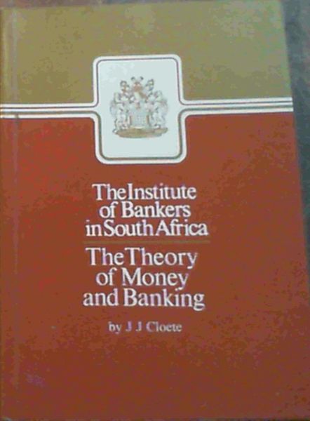 The Theory of Money & Banking; The Institute of Bankers in South Africa