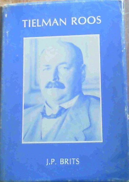 Tielman Roos : Sy Rol In Die Suid-Afrikaanse Politiek, 1907-1935