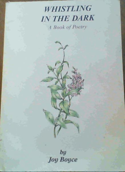 Whistling in the dark: A book of poetry