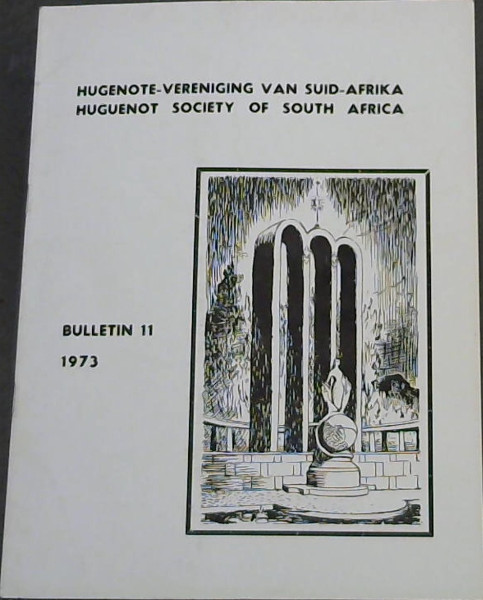 Hugenote-Vereniging van Suid-Afrika: Huguenot Society of South Africa, Bulletin No.11 (1973)