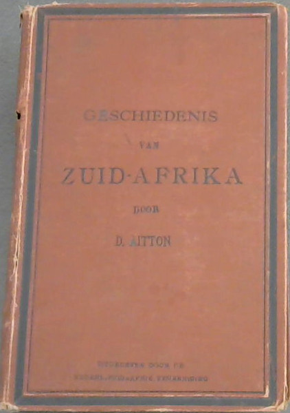Geschiedenis Van Zuid-Afrika Met Een Inleiding Over De Algemeene Geschiedanis Voor De Scholen in De Zuid-Afrikaansche Republieken
