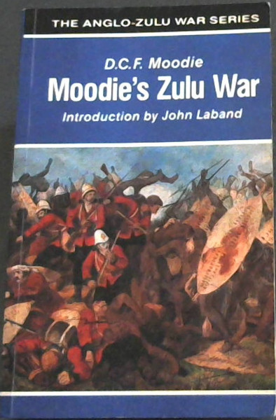 Moodie's Zulu War ( The Anglo-Zulu War)