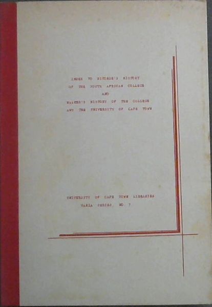 Index to William Ritchie's The History of the South African College (Parts II-V) & Eric A. Walker's The South African College and the University of Cape Town