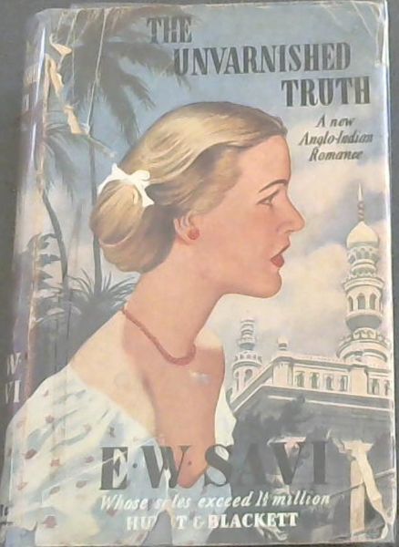 The Unvarnished Truth : a new Anglo-Indian romance