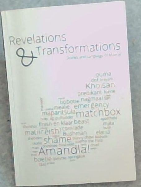 Revelations and Transformations: stories and language of Mzansi (an anthology)