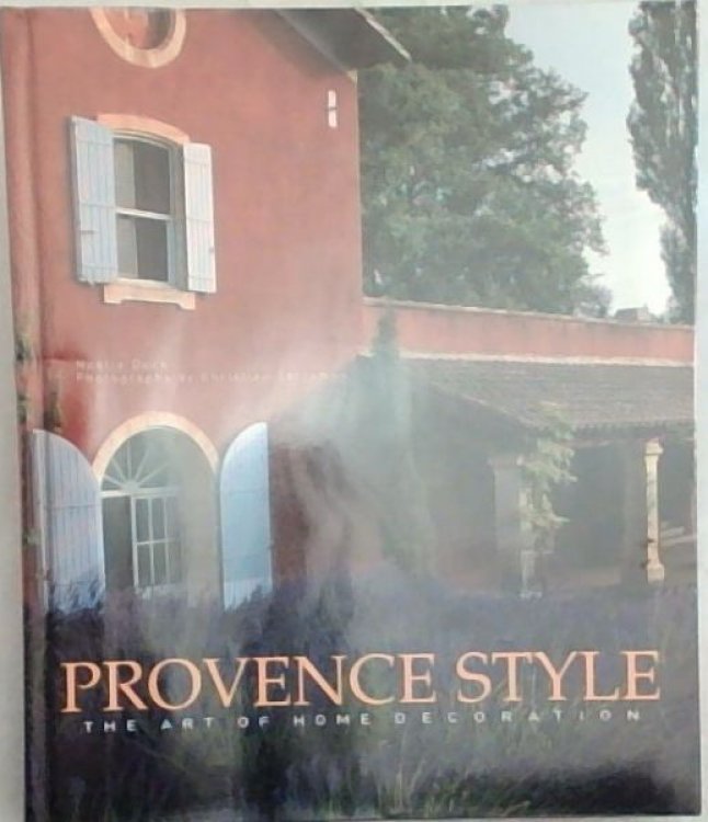 Image for Provence Style: The Art of Home Decoration (Langue anglaise) Provence Style: The Art of Home Decoration (Langue anglaise)