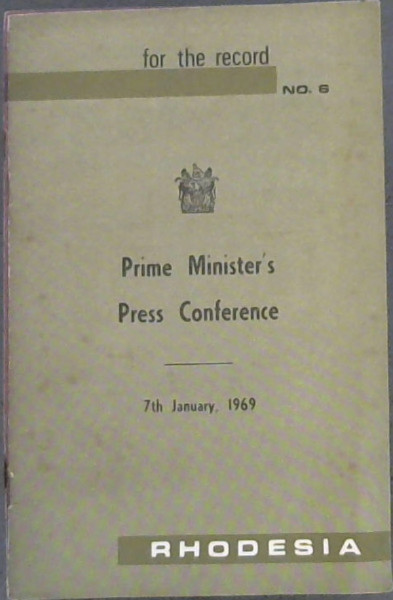 For The Record No. 6 : Prime Minister's Press Conference - 7th January, 1969 - Rhodesia