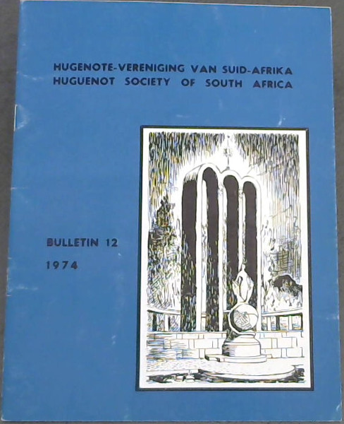 Hugenote-Vereniging van Suid-Afrika: Huguenot Society of South Africa, Bulletin No.12 (1974)