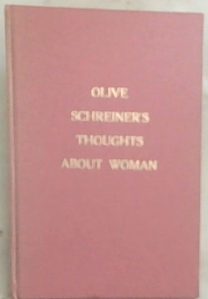 Image for Olive Schreiner's Thoughts about Woman : Extracts from The Story of an African Farm, and, Dreams Olive Schreiner's Thoughts about Woman : Extracts from The Story of an African Farm, and, Dreams