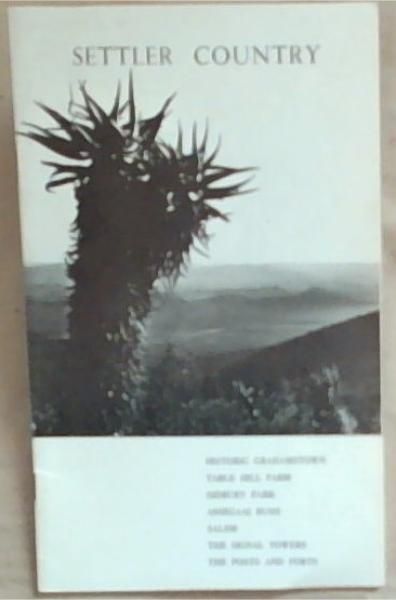 Settler Country; Historic Grahamstown, Table Hill farm, Sidbury Park, Assegaai Bush, Salem, The Signal Towers, The Posts & Forts