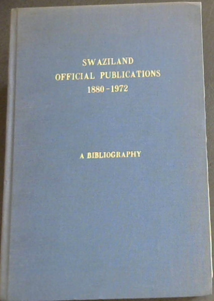 Swaziland Official Publications 1880 - 1972 : A Bibliography