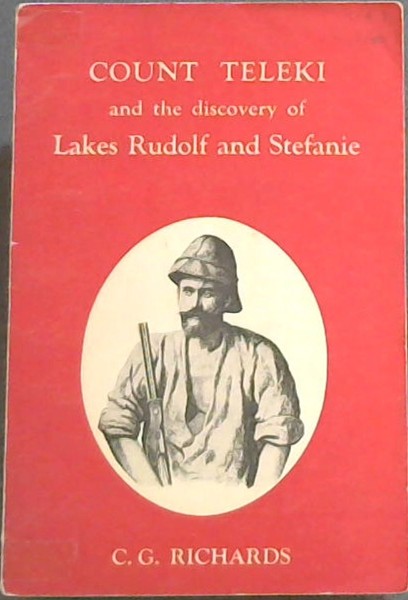 COUNT TELEKI and the discovery of Lakes Rudolf and Stefanie (In association with East Africa Literature Bureau (Early travellers in East Africa)