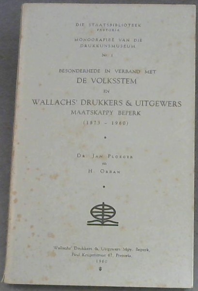 Besonderhede in Verband Met de Volksstem en Wallachs' Drukkers & Uitgewers Maatskappy Beperk 1873 - 1960