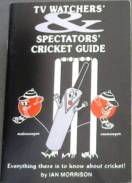 TV Watchers' & Spectators' Cricket Guide