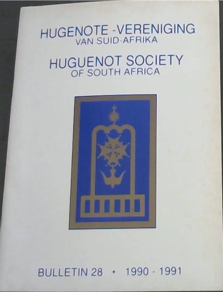 Hugenote-Vereniging van Suid-Afrika / Huguenot Society of South Africa. Bulletin 28. 1990 - 1991
