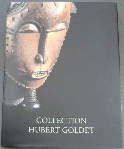 Arts Primitifs: Collection Hubert Goldet (French)
