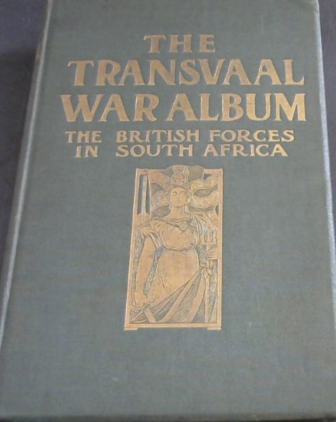 The Transvaal War Album : The British Forces in South Africa