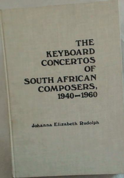 The Keyboard Concertos of South African Composers, 1940 - 1960 (Thesis)