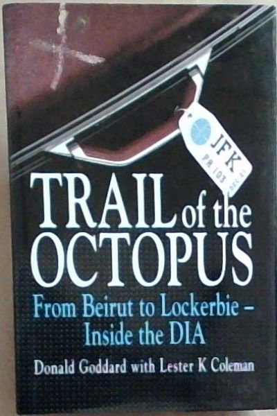 Trail Of The Octopus: From Beirut To Lockerbie Inside The Dia