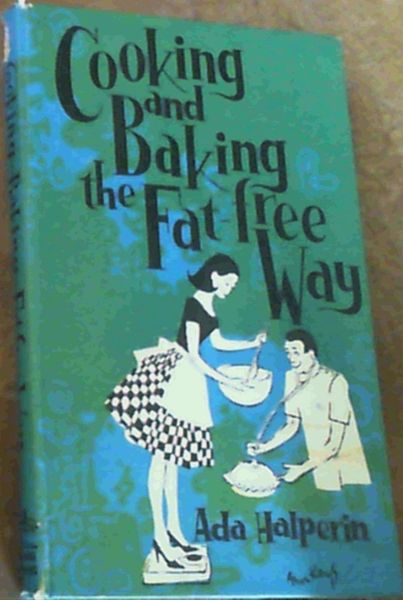 Cooking and Baking The Fat - Free Way