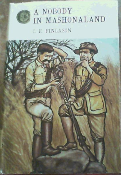 A Nobody in Mashonaland (Rhodesiana Reprint Library Volume 9)