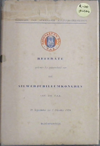 Referate gelewer by geleentheid van Die Twaalfde Tweejaarlikse Kongres En Silwerjubileum Van Die F. A. K. 29 September tot 3 Oktober 1954