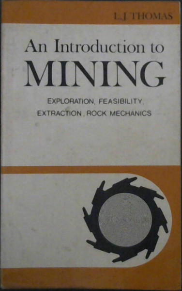Introduction to Mining: Exploration, Feasibility, Extraction, Rock Mechanics