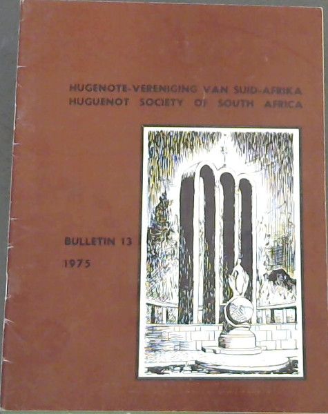 Hugenote-Vereniging van Suid-Afrika: Huguenot Society of South Africa, Bulletin No.13 (1975)