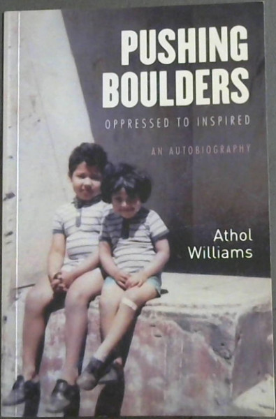PUSHING BOULDERS: Oppressed to Inspired: An autobiography