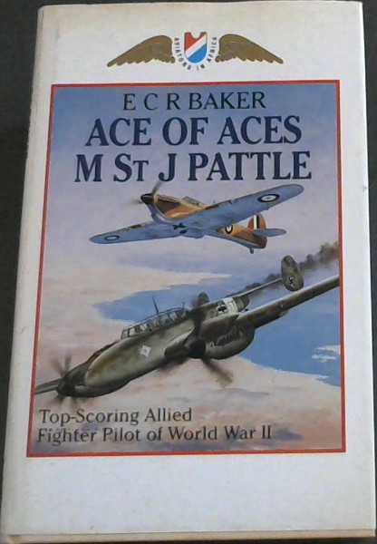 Ace of aces, M. St. J. Pattle: Top scoring allied fighter pilot of World War II