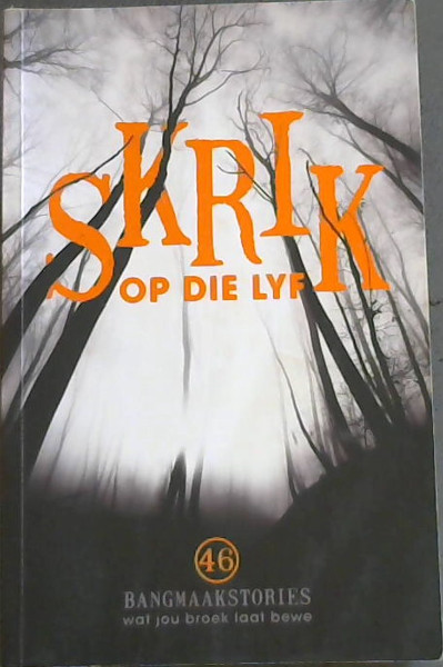 Image for SKRIK OP DIE LYF - 46 BANGMAAKSTORIES wat jou broek laat bewe SKRIK OP DIE LYF - 46 BANGMAAKSTORIES wat jou broek laat bewe
