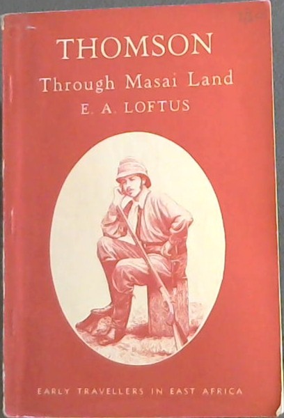 Image for THOMSON THROUGH MASAI LAND - Early Travellers in East Afria THOMSON THROUGH MASAI LAND - Early Travellers in East Afria