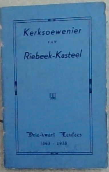 Kerksoewenier van Riebeek-Kasteel : Driekwart Eeufees 1863 - 1938