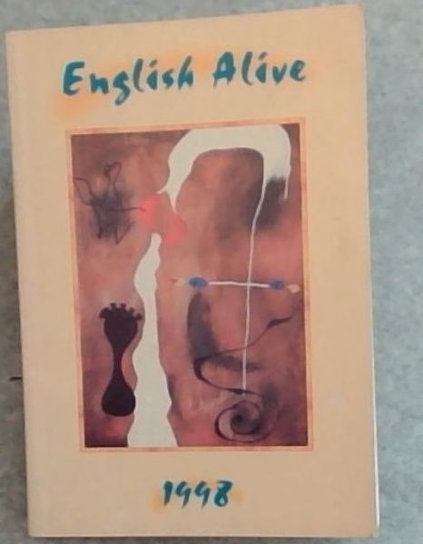 English Alive 1998 : Writting from High Schools and Colleges in Southern Africa