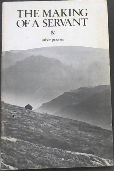 The making of a servant: And other poems